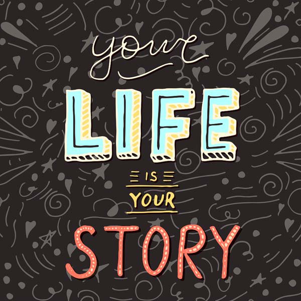 Your Life Is Your Story