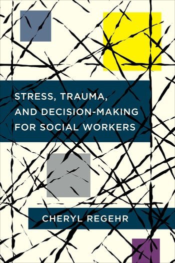 Stress, Trauma, and Decision-Making for Social Workers