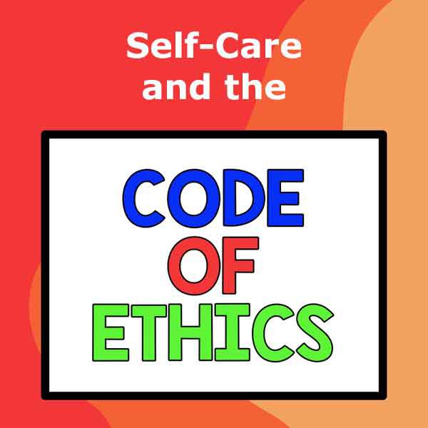 Self Care and Code of Ethics