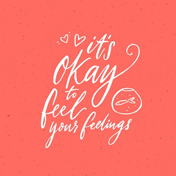 Feelings are okay